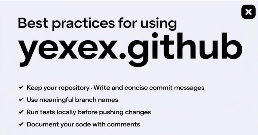 Best Practices for Using Yexex.github