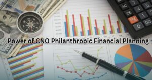 Power of CNO Philanthropic Financial Planning