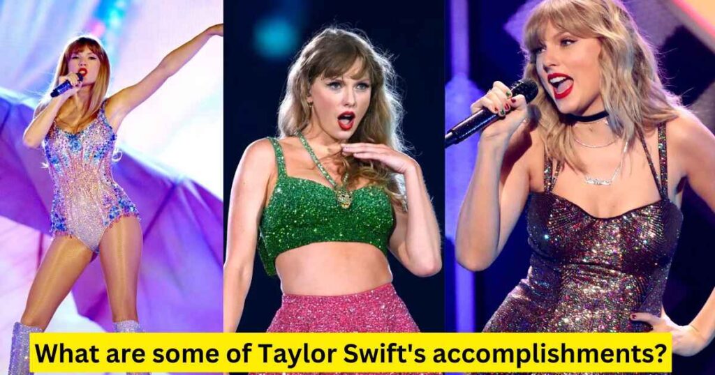 What are some of Taylor Swift's accomplishments?