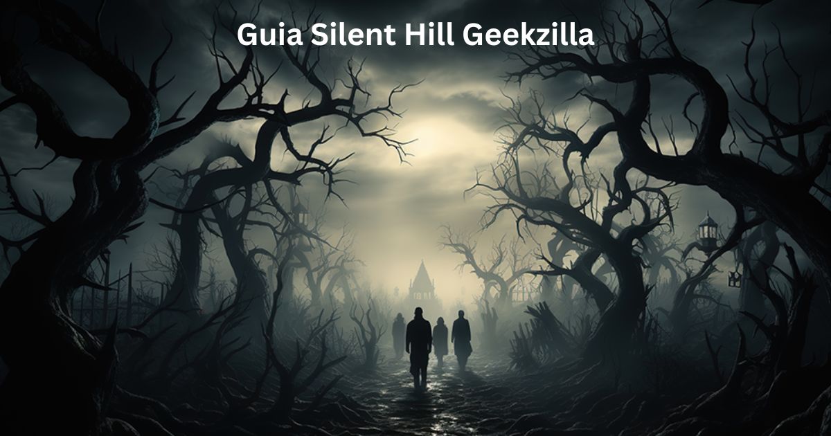 Guia Silent Hill Geekzilla: Your Ultimate Companion in the Fog