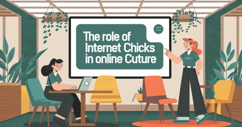 The Role of Internet Chicks in Online Culture